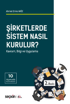 Şirketlerde Sistem Nasıl Kurulur&#63; Kavram, Bilgi ve Uygulama Ahmet 