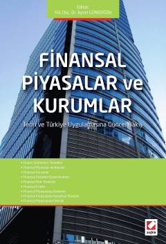 Finansal Piyasalar ve Kurumlar Teori ve Türkiye Uygulamasına Güncel Ba