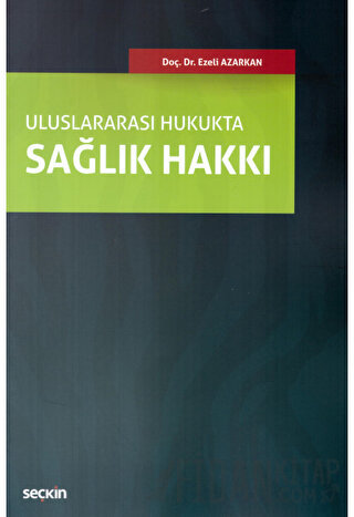 Uluslararası HukuktaSağlık Hakkı Ezeli Azarkan