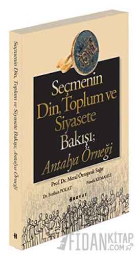 Seçmenin Din, Toplum ve Siyasete Bakışı; Antalya Örneği Meral Öztoprak