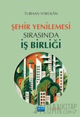 Şehir Yenilemesi Sırasında İş Birliği Turhan Yörükan