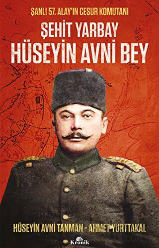 Şehit Yarbay Hüseyin Avni Bey Ahmet Yurttakal