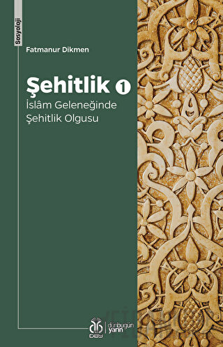 Şehitlik 1 - İslam Geleneğinde Şehitlik Olgusu Fatmanur Dikmen