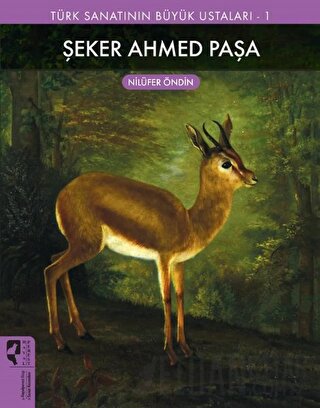 Şeker Ahmed Paşa - Türk Sanatının Büyük Ustaları 1 Nilüfer Öndin