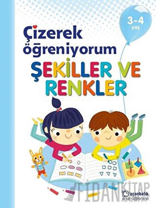 Şekiller ve Renkler - Çizerek Öğreniyorum 3-4 Yaş Kolektif