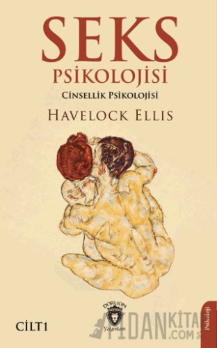 Seks Psikolojisi (Cinsellik Psikolojisi) Cilt I Havelock Ellis