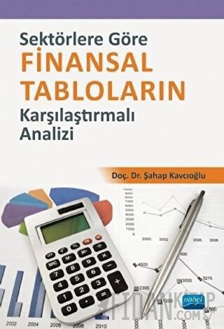 Sektörlere Göre Finansal Tabloların Karşılaştırmalı Analizi Şahap Kavc