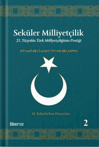 Seküler Milliyetçilik 2 - 21. Yüzyılda Türk Milliyetçiliğinin Pratiği 