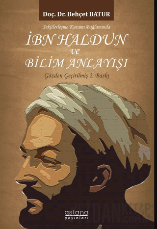 Sekülerleşme Kuramı Bağlamında İbn Haldun ve Bilim Anlayışı Behçet Bat