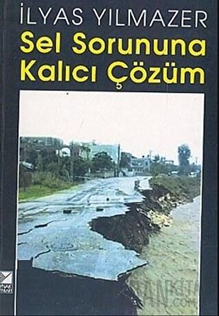 Sel Sorununa Kalıcı Çözüm İlyas Yılmazer