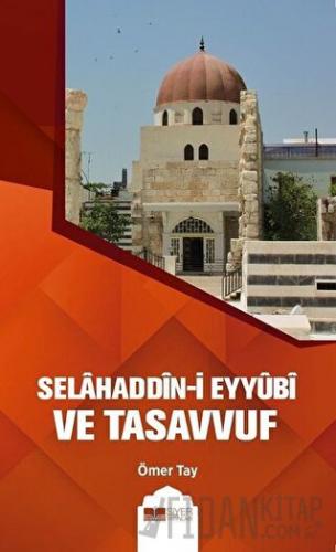 Selahaddin-i Eyyübi ve Tasavvuf Ömer Tay