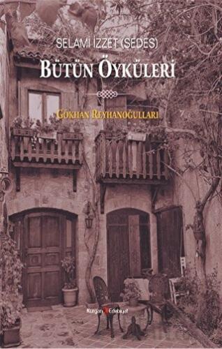 Selami İzzet (Sedes) Bütün Öyküleri Gökhan Reyhanoğulları