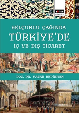 Selçuklu Çağında Türkiye’de İç Ve Dış Ticaret Yaşar Bedirhan