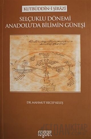 Selçuklu Dönemi Anadolu'da Bilimin Güneşi Kutbüddin-i Şirazi