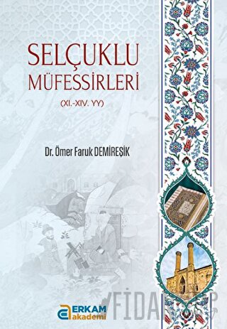 Selçuklu Müfessirleri 11. - 11. - YY Ömer Faruk Demireşik