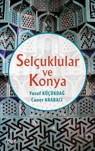 Selçuklular ve Konya Caner Arabacı