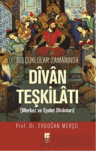 Selçuklular Zamanında Divan Teşkilatı Erdoğan Merçil