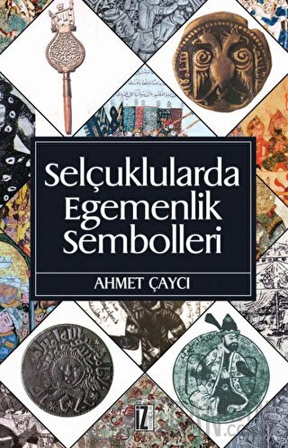 Selçuklularda Egemenlik Sembolleri Ahmet Çaycı