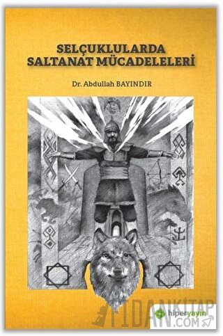 Selçuklularda Saltanat Mücadeleleri Abdullah Bayındır