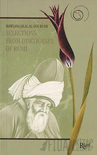 Selections From Discourses of Rumi Mevlana Celaleddin Rumi