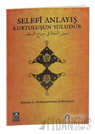 Selefi Anlayış Kurtuluşun Yoludur Müslim B. Abdurrahman El-Muhacir