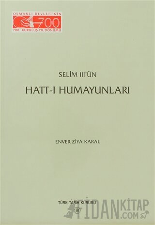 Selim 3’ün Hatt-ı Humayunları Enver Ziya Karal