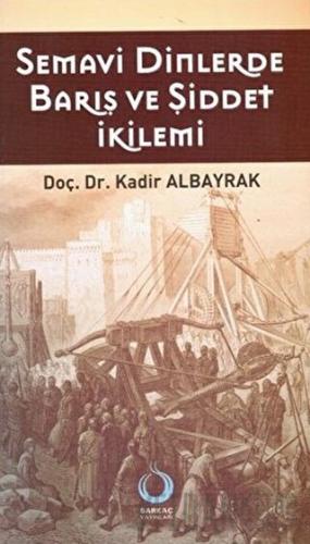 Semavi Dinlerde Barış ve Şiddet İkilemi Kadir Albayrak