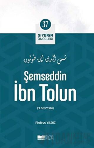 Şemseddin İbn Tolun - Siyerin Öncüleri 37 Firdevs Yıldız