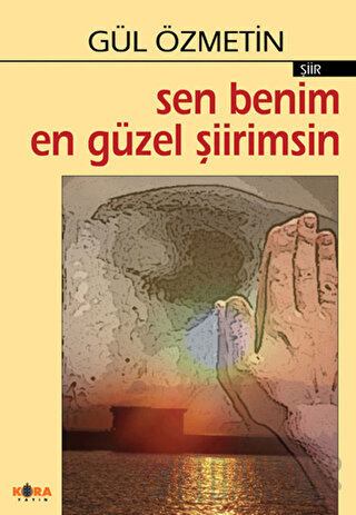 Sen Benim En Güzel Şiirimsin Gül Özmetin