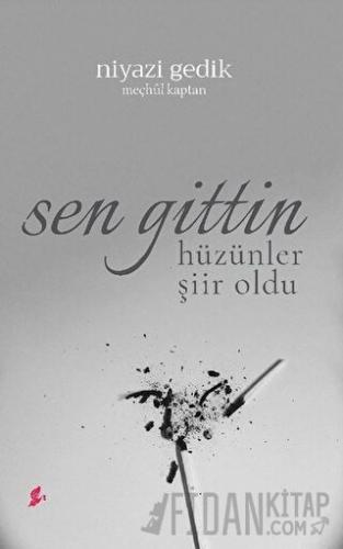 Sen Gittin Hüzünler Şiir oldu Niyazi Gedik