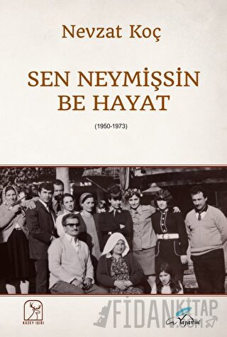 Sen Neymişsin Be Hayat Nevzat Koç