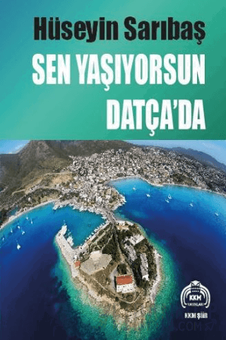 Sen Yaşıyorsun Datça’da Hüseyin Sarıbaş