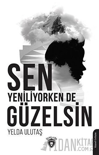 Sen Yeniliyorken De Güzelsin Yelda Ulutaş