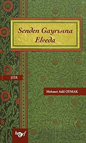 Senden Gayrısına Elveda Mehmet Adil Oymak