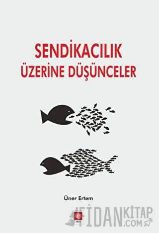 Sendikacılık Üzerine Düşünceler Üner Ertem