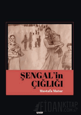 Şengal’in Çığlığı Mustafa Matur