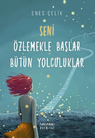 Seni Özlemekle Başlar Bütün Yolculuklar Enes Çelik