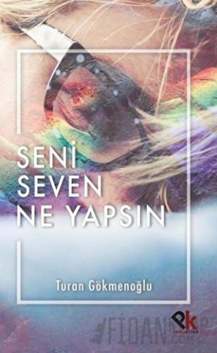 Seni Seven Ne Yapsın Turan Gökmenoğlu