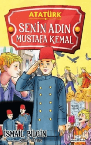 Senin Adın Mustafa Kemal İsmail Bilgin