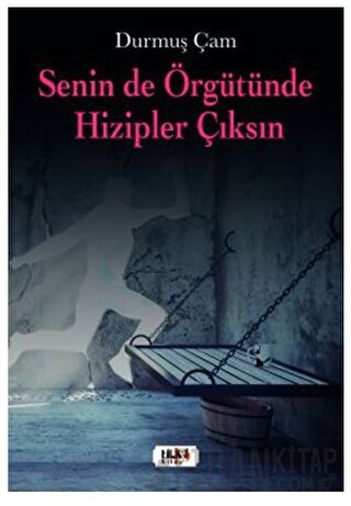 Senin de Örgütünde Hizipler Çıksın Durmuş Çam