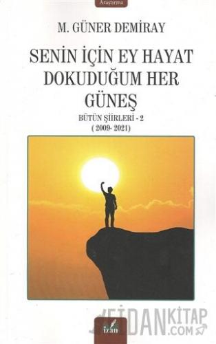 Senin İçin Ey Hayat Dokunduğum Her Güneş M. Güner Demiray