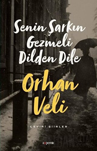 Senin Şarkın Gezmeli Dilden Dile Orhan Veli Kanık