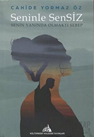 Seninle Sensiz (Senin Yanında Olmaktı Sebep) Cahide Yormaz Öz