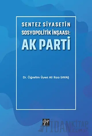 Sentez Siyasetin Sosyopolitik İnşaası: Ak Parti Ali Rıza Savaş