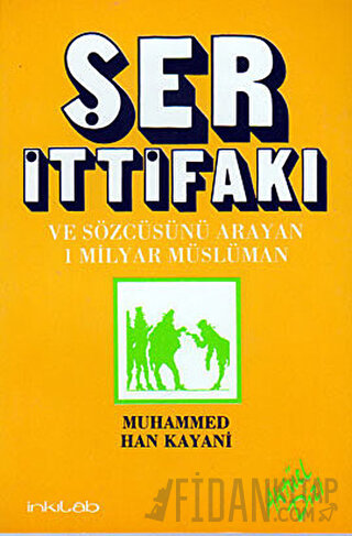 Ser İttifakı ve Sözcüsünü Arayan 1 Milyar Müslüman Muhammed Han Kayani