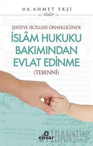 Şer’iyye Sicilleri Örnekliğinde İslam Hukuku Bakımından Evlat Edinme A