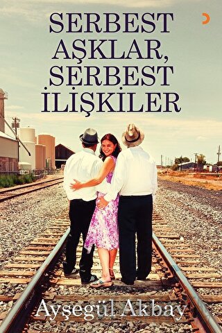 Serbest Aşklar, Serbest İlişkiler Ayşegül Akbay