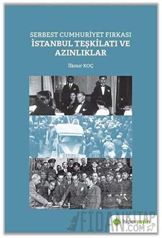 Serbest Cumhuriyet Fırkası İstanbul Teşkilatı ve Azınlıklar İlknur Koç