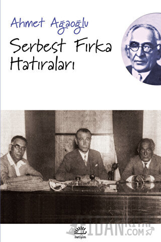 Serbest Fırka Hatıraları Ahmet Ağaoğlu