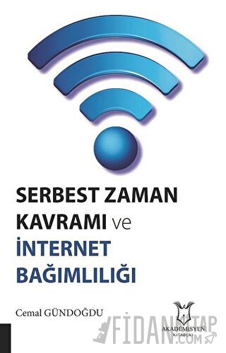 Serbest Zaman Kavramı ve İnternet Bağımlılığı Cemal Gündoğdu